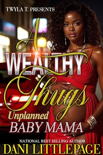 A Wealthy Thug's Unplanned Baby Mama: An Urban Standalone (Kindle Edition)
