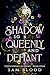 A Shadow so Queenly and Def...