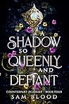 A Shadow so Queen...