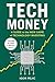 Tech Money: A Guide to the New Game of Technology Investing