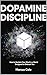 Dopamine Discipline by Marcus Cole