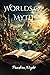 Worlds Of Myth by Pandora Night Worlds Of Myth by Pandora Night