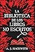 La biblioteca de los libros no escritos by A.J. Hackwith