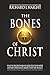 The Bones of Christ: What W...