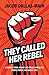 They Called Her Rebel