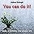 You Can Do It!: Guide to Fu...