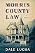 Morris County Law by Dale Lucha