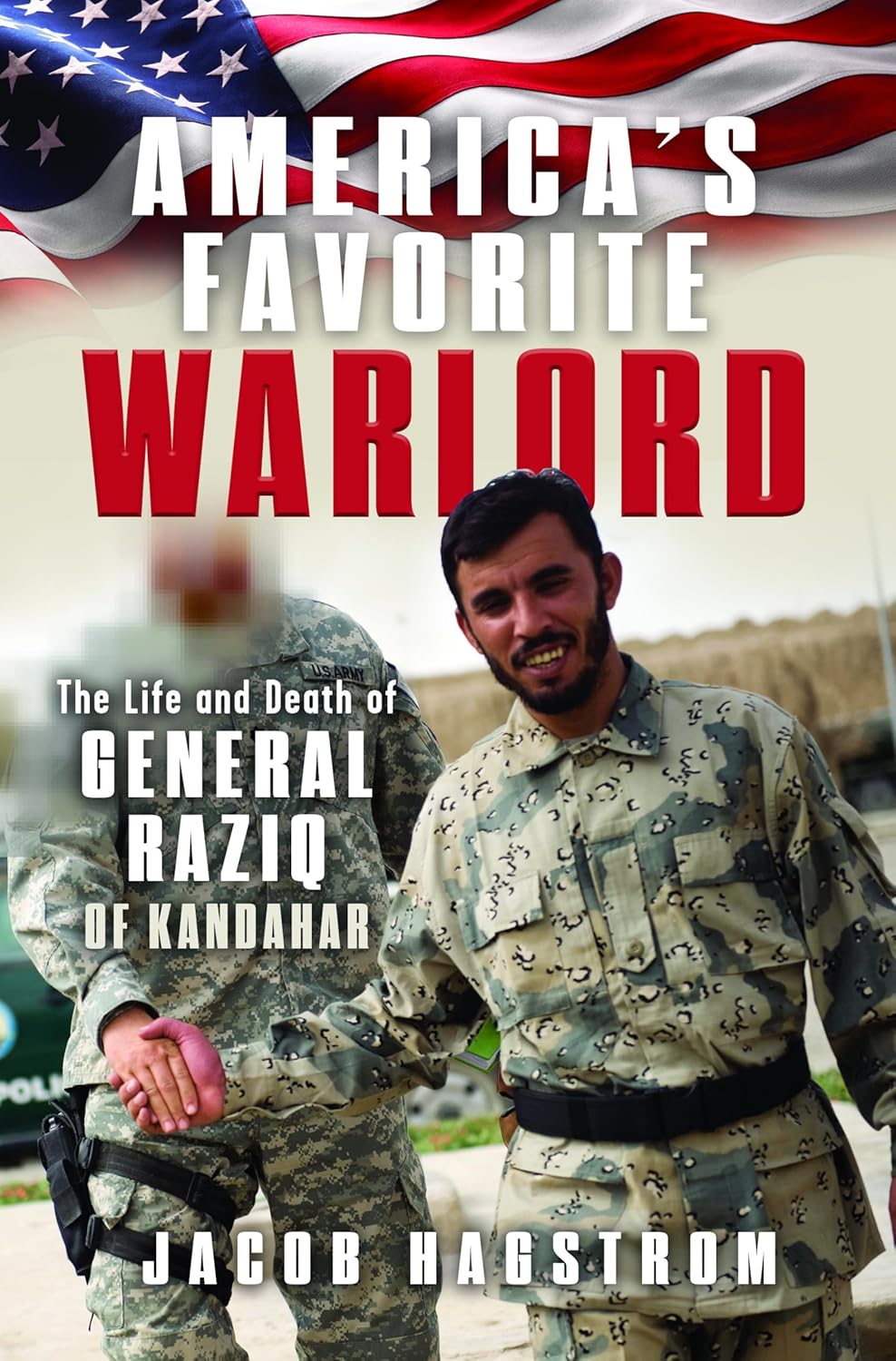 America’s Favorite Warlord: The Life and Death of General Raziq of Kandahar