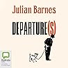 Departure by Julian Barnes