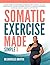 Somatic Exercise Made Simpl...