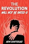 The Revolution Will Not Be Rated G: A Romance The Revolution Will Not Be Rated G: A Romance