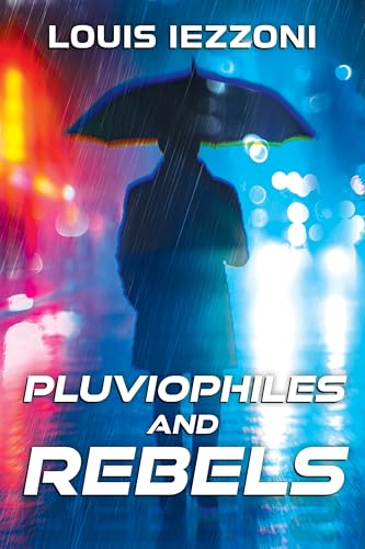 PLUVIOPHILES and REBELS (Kindle Edition)