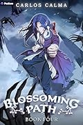 Blossoming Path 4: A Xianxia LitRPG