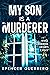 My Son Is a Murderer (Twisted Family Mysteries, #1)