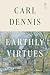Earthly Virtues by Carl Dennis