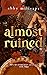 Almost Ruined (Men of Everc...