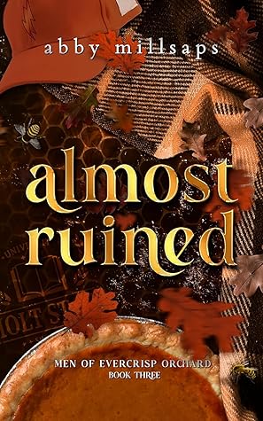 Almost Ruined (Men of Evercrisp Orchard #3)