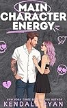Main Character Energy by Kendall Ryan
