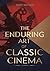 The Enduring Art of Classic Cinema by Mary Watson
