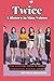 TWICE : A HISTORY IN NINE V...