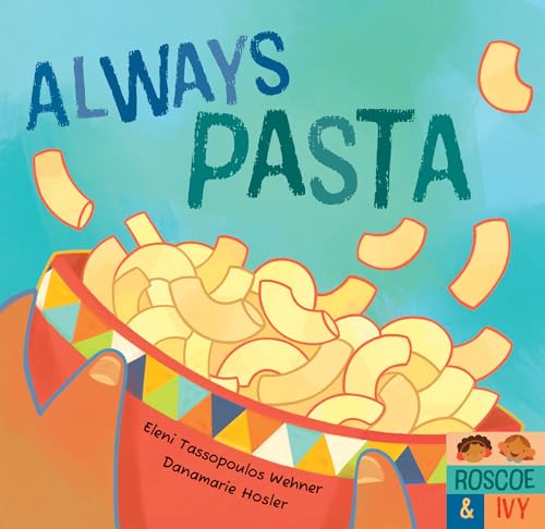 Always Pasta (Roscoe & Ivy)