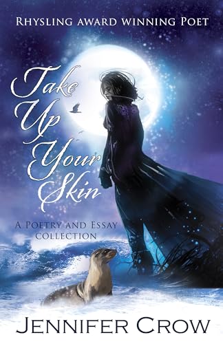 Take Up Your Skin: A Poetry and Essay Collection (Kindle Edition)