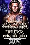 Il Bambino Segreto della Compagna Esiliata e Rifiutata dal Principe Lupo: Una Serie di Romanzi sui Mutaforma con Compagna Rifiutata e Bambino Segreto (I Re Alfa Proibiti Vol. 67) (Italian Edition) Il Bambino Segreto della Compagna Esiliata e Rifiutata dal Principe Lupo: Una Serie di Romanzi sui Mutaforma con Compagna Rifiutata e Bambino Segreto (I Re Alfa Proibiti Vol. 67) (Italian Edition)