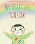 My Heart Has Colors: A gent...