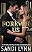 Forever Us by Sandi Lynn Forever Us by Sandi Lynn