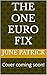 The One Euro Fix by June Patrick The One Euro Fix by June Patrick