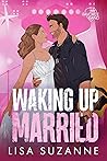 Book cover for Waking Up Married (My Favorite Band #3)