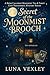 Secret of the Moonmist Brooch: Moonmist Tea & Tarot Cozy Mystery