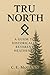 Tru North by C.E. McCann