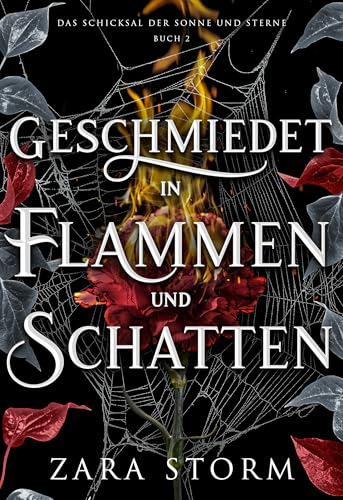 Geschmiedet in Flammen und Schatten: Eine düstere Fantasy-Romanze (Das Schicksal der Sonne und Sterne 2) (German Edition)