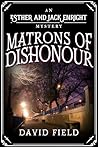 Matrons of Dishonour (Esther & Jack Enright Mystery Book 13)