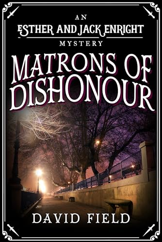 Matrons of Dishonour (Esther & Jack Enright Mystery Book 13)