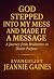 GOD STEPPED INTO MY MESS AN...