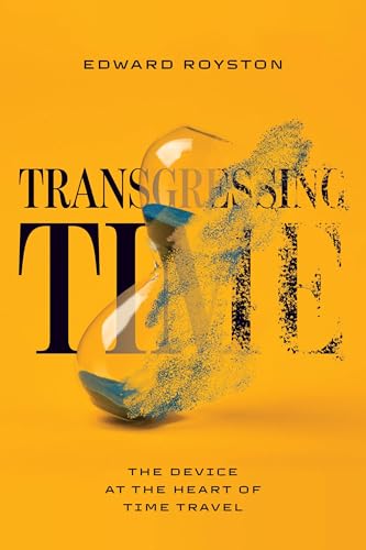 Transgressing Time: The Device at the Heart of Time Travel (Paperback)