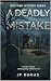 A Deadly Mistake by JP Dumas A Deadly Mistake by JP Dumas