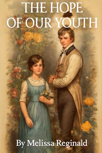 The Hope Of Our Youth: a pride and prejudice variations (Standalone collections of pride and prejudice variations Book 1)
