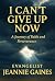 I CAN'T GIVE UP NOW: A Test...