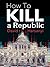 How To Kill a Republic