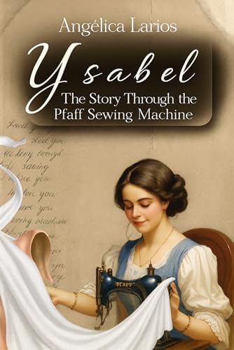 Ysabel: The story through the Pfaff sewing machine (Ysabel Series Book 1)