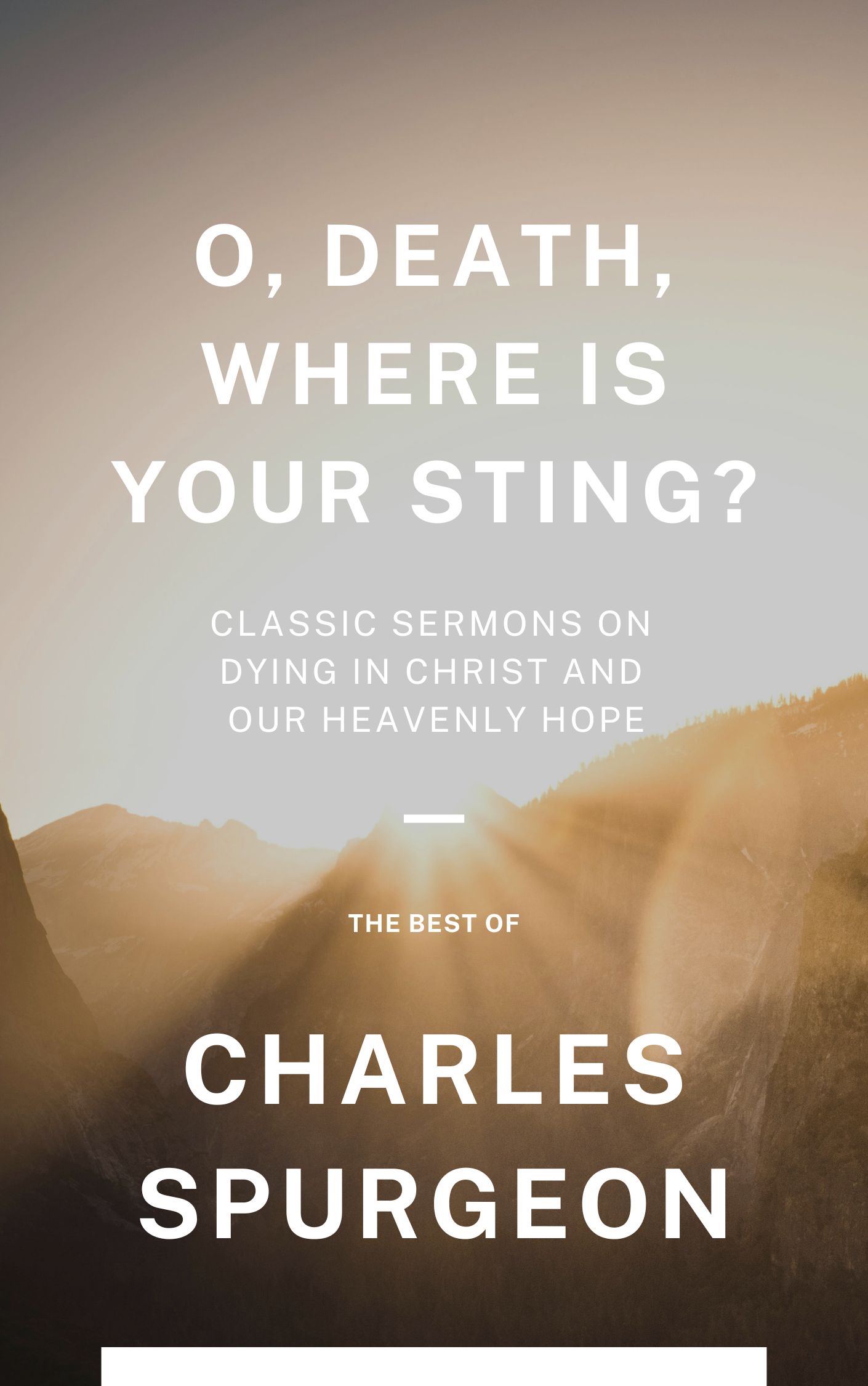 O Death, Where Is Your Sting? : Classic Sermons on Dying in Christ and Our Heavenly Hope