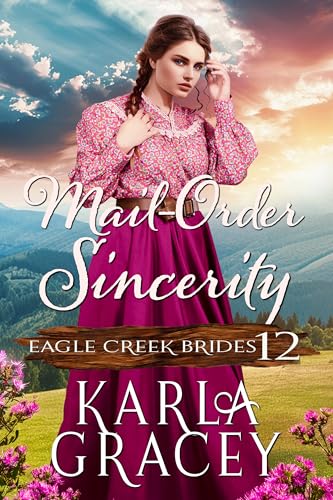 Mail-Order Sincerity: Inspirational Mail-Order Bride Romance (Eagle Creek Brides Book 12)