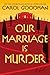 Our Marriage Is Murder: A N...