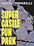 Super Castle Fun Park