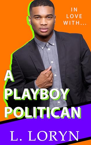 In Love With A Playboy Politician: An M/M Fake-Relationship Romance (In Love With... Book 3)