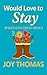 Would Love to Stay by Joy Thomas
