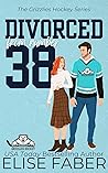 Divorced from Number Thirty-Eight (Grizzlies Hockey #2)